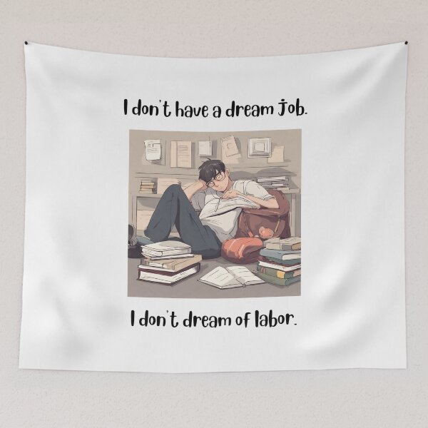 Item preview, I don't have a dream job I don't dream of labor designed and sold by teacherpeiyuan.
