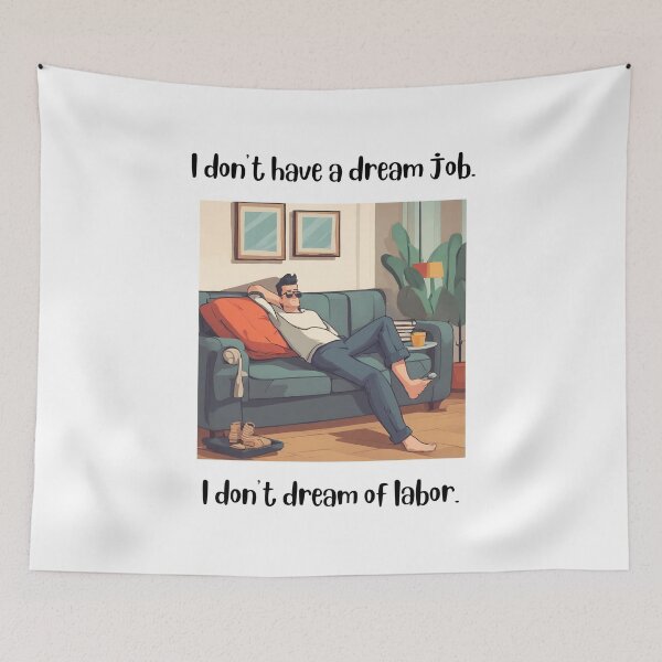 Item preview, I don't have a dream job I don't dream of labor designed and sold by teacherpeiyuan.