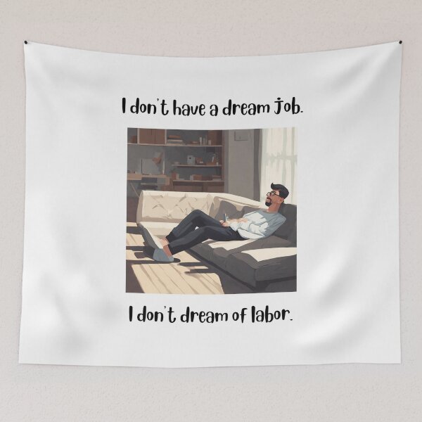 Item preview, I don't have a dream job I don't dream of labor designed and sold by teacherpeiyuan.