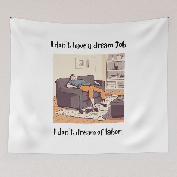 Item preview, I don't have a dream job I don't dream of labor designed and sold by teacherpeiyuan.