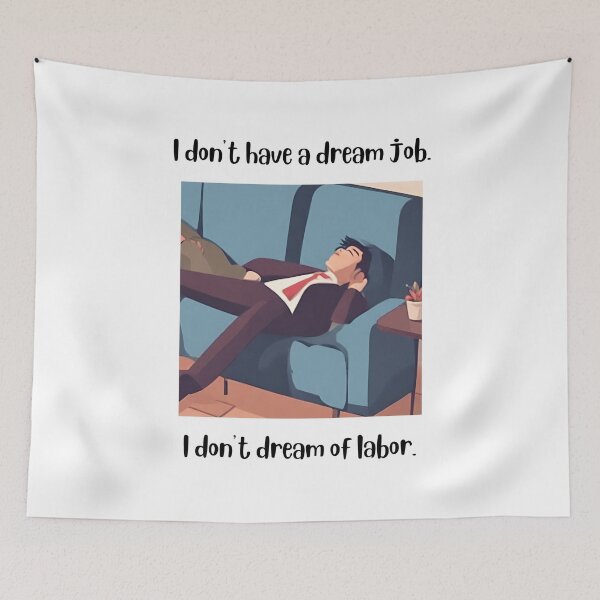 Item preview, I don't have a dream job I don't dream of labor designed and sold by teacherpeiyuan.