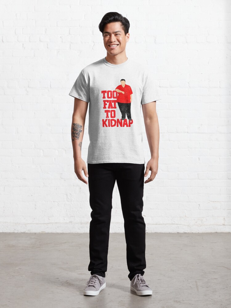 Alternate view of Too Fat To Kidnap Funny Classic T-Shirt