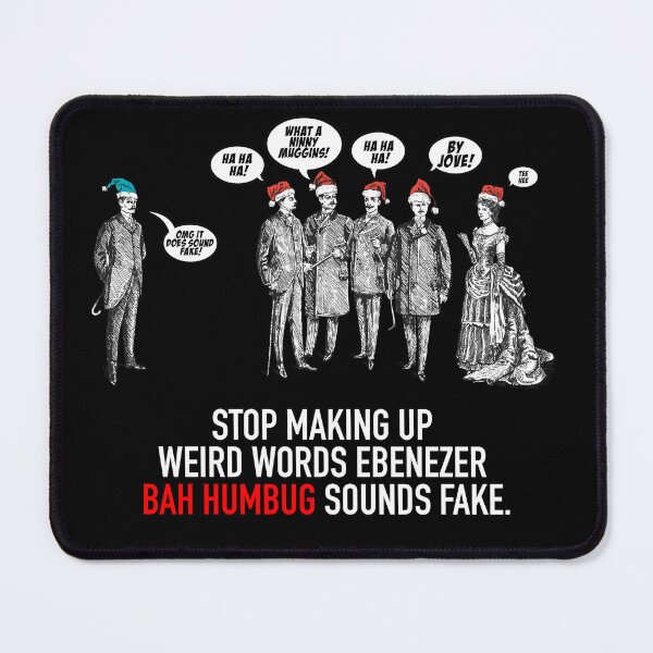 Item preview, CHRISTMAS - Bah Humbug Sounds Made Up Ebenezer!  designed and sold by SlappyWares.