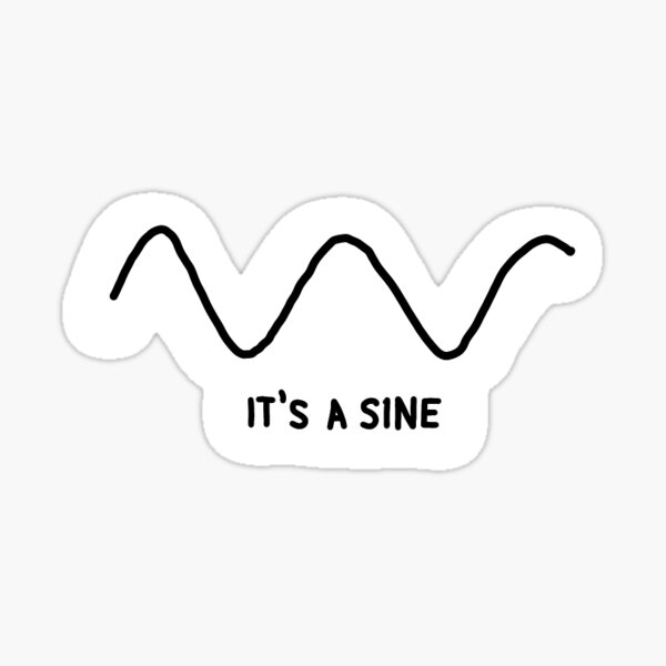 Item preview, It’s A Sine designed and sold by Stickers In Stem.