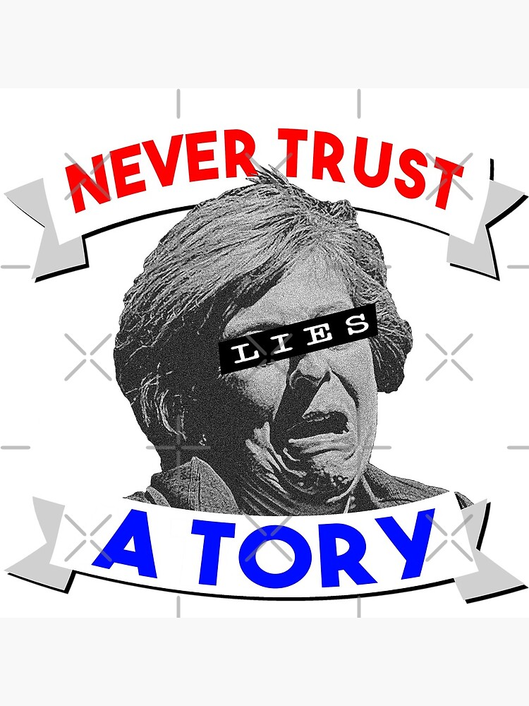 "Never Trust a Tory" Poster by njmclean Redbubble
