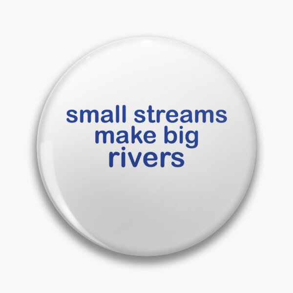 Item preview, Let's say small streams make big rivers. designed and sold by fatifleur-art.