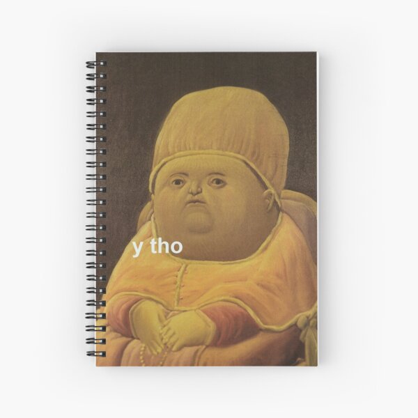 Y Tho Meme Spiral Notebook