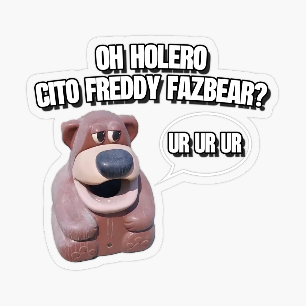 OH HOLERO CITO FREDDY FAZBEAR | TikTok Meme | FNAF Poster for Sale by  Artlix Shop | Redbubble