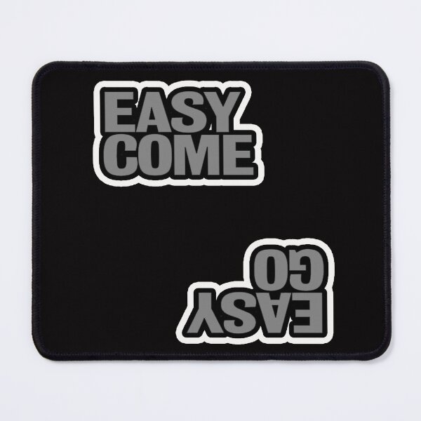 Item preview, easy come easy go designed and sold by Ratatatts.