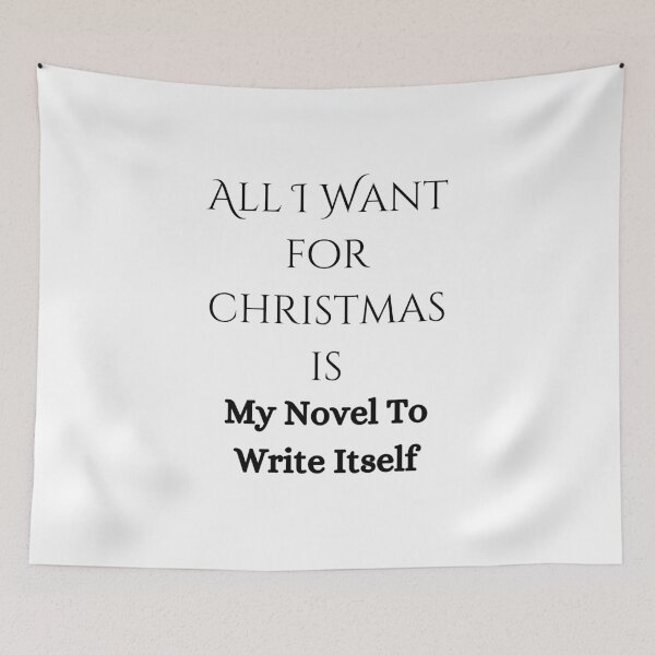 Item preview, All I Want For Christmas Is My Novel To Write Itself designed and sold by Susan-Marie220.