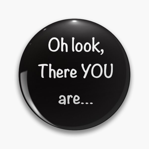 Item preview, Oh look, there YOU are!  designed and sold by SVBowlesArt.