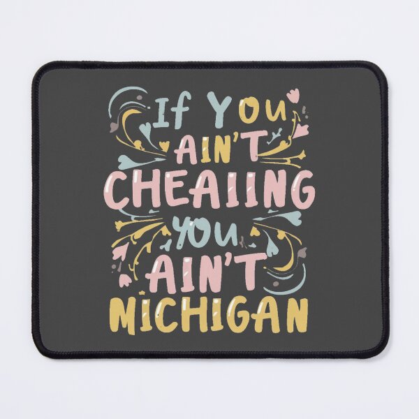 Item preview, If You Ain't Cheating, You Ain't True Blue Michigan designed and sold by INK-Creations.