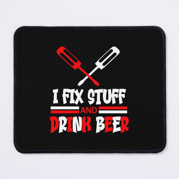 Item preview, I fix stuff and drink beer funny quote designed and sold by Ashtreemeadow.