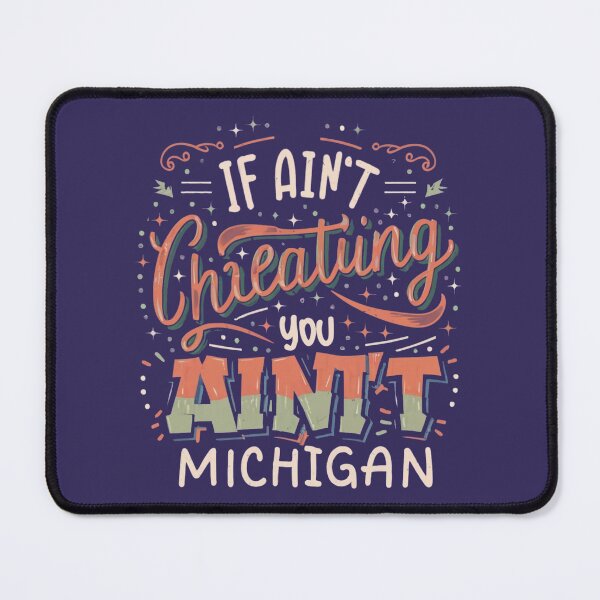 Item preview, If You Ain't Cheating, You Ain't Part of the Michigan Legacy designed and sold by INK-Creations.