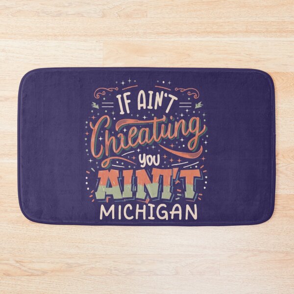Item preview, If You Ain't Cheating, You Ain't Part of the Michigan Legacy designed and sold by INK-Creations.