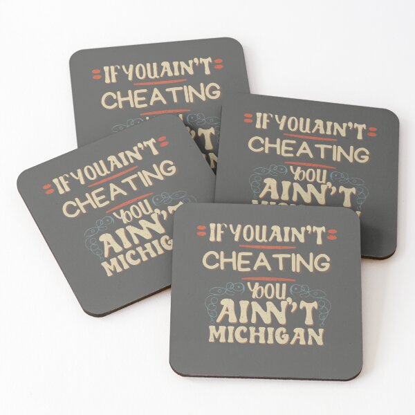 Item preview, If You Ain't Cheating, You Ain't Fully Embracing Michigan Tactics designed and sold by INK-Creations.