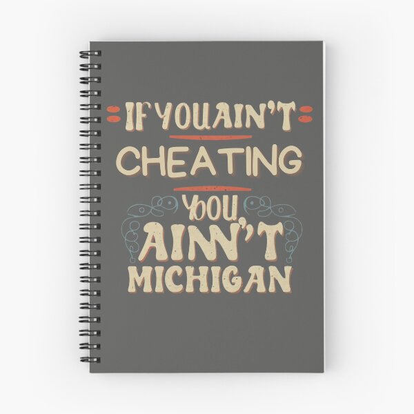 Item preview, If You Ain't Cheating, You Ain't Fully Embracing Michigan Tactics designed and sold by INK-Creations.
