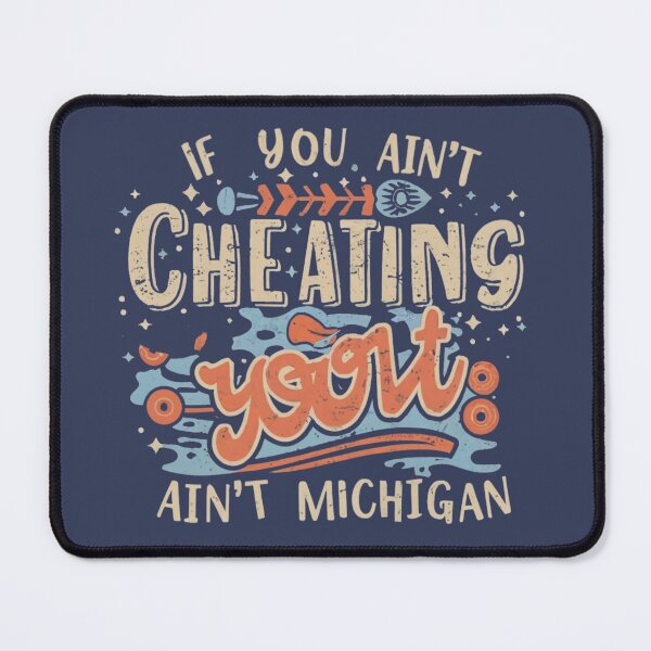 Item preview, If You Ain't Cheating, You Ain't Living Up to Michigan Standards designed and sold by INK-Creations.