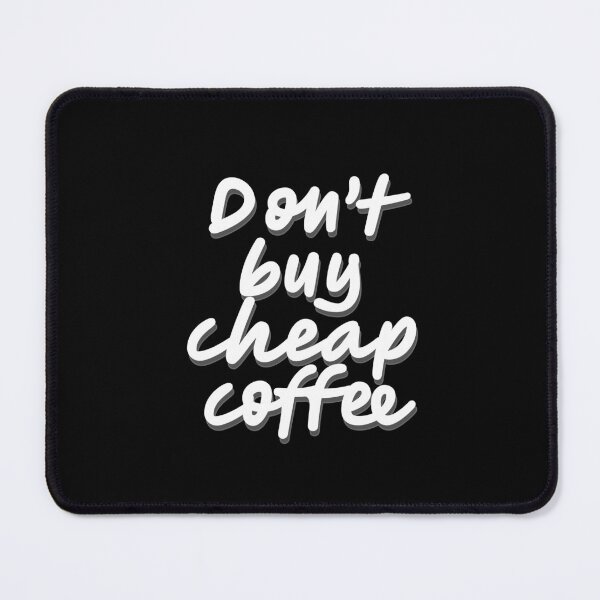 Item preview, Don't buy cheap coffee designed and sold by petersweater.