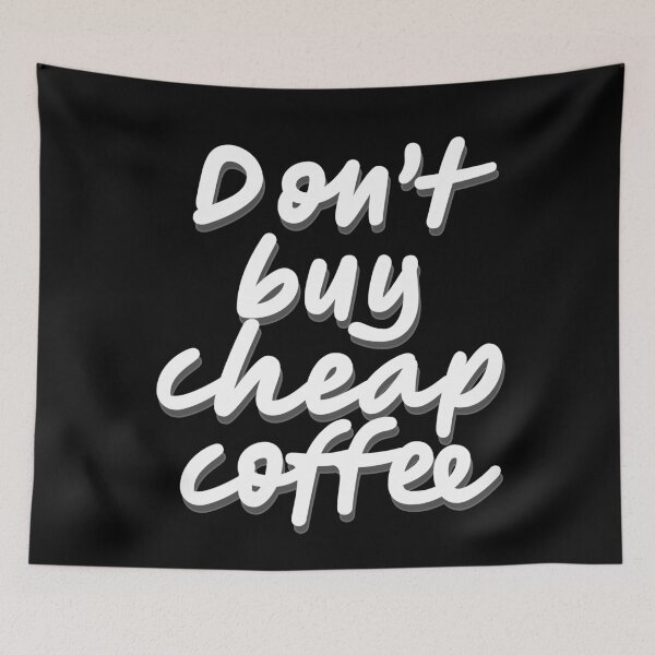 Item preview, Don't buy cheap coffee designed and sold by petersweater.