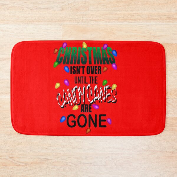 Item preview, Christmas Isn't Over Until The Candy Canes Are Gone designed and sold by TheArtCave.