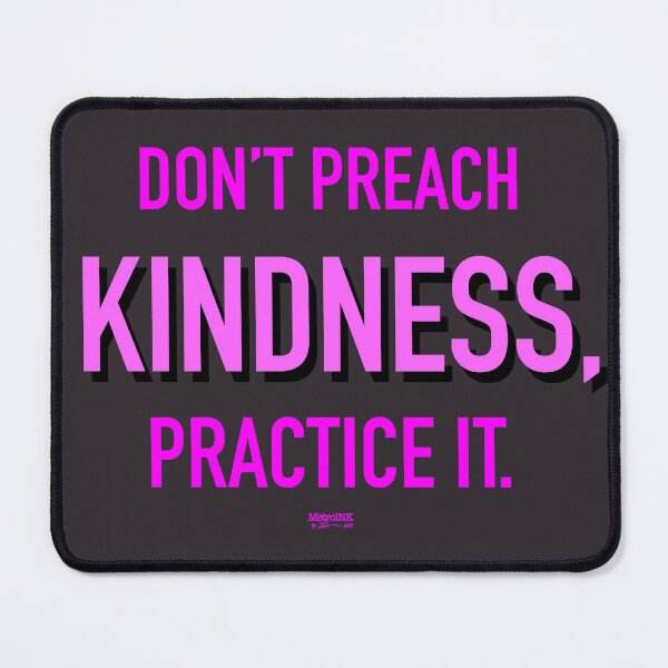 Item preview, Don’t Preach Kindness, Practice It. Pink designed and sold by MetroInk.