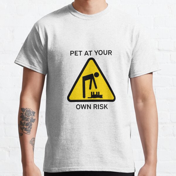 Hazkatz "Pet At Your Own Risk" Classic T-Shirt