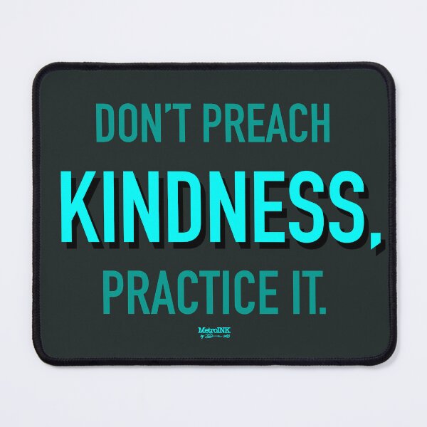 Item preview, Don’t Preach Kindness, Practice It. designed and sold by MetroInk.