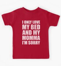Ich liebe nur mein Bett und meine Mama Es tut mir leid, Drake Kinder T-Shirt