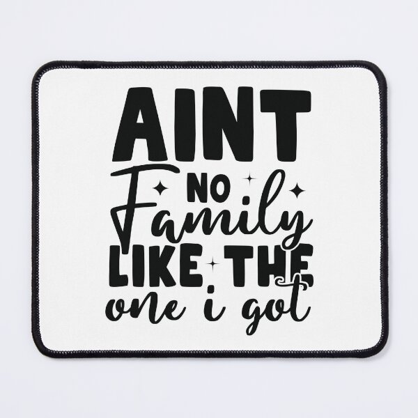 Item preview, Ain't no family like the one I got designed and sold by DerBarman.