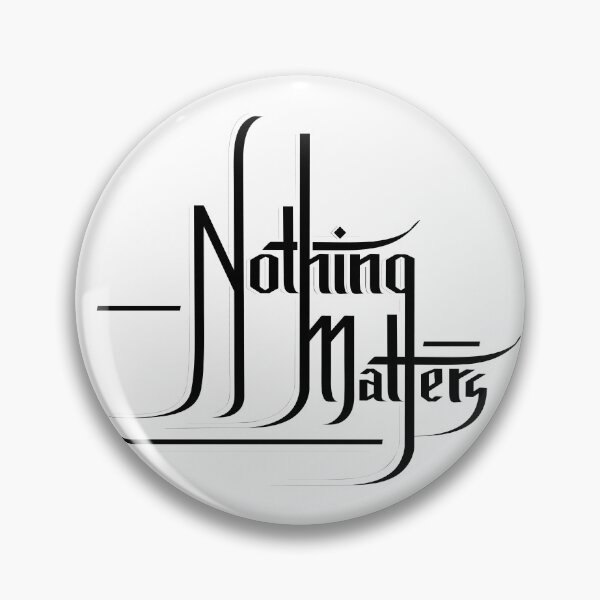 Item preview, Nothing Matters designed and sold by MaritzellM.