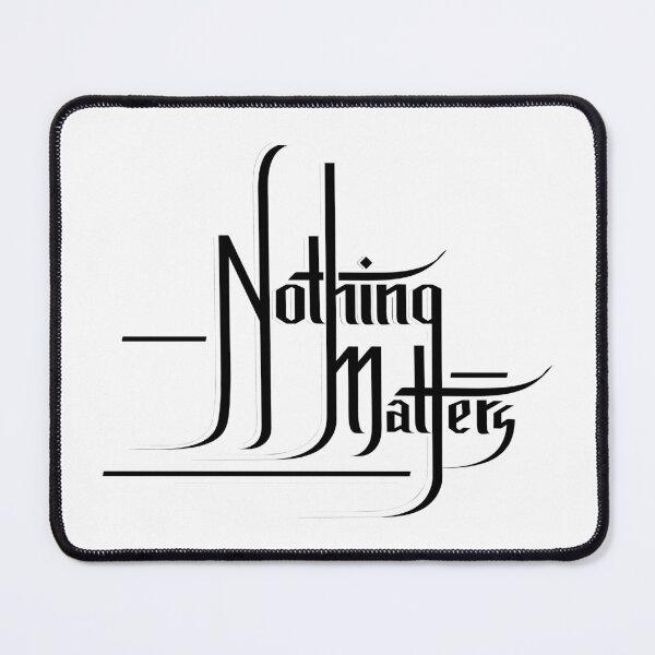 Item preview, Nothing Matters designed and sold by MaritzellM.