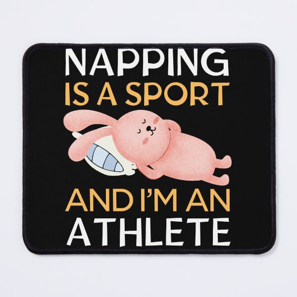 Item preview, Napping is a sport, and I'm an athlete designed and sold by PasindhuW.