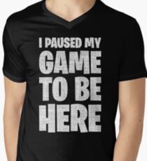 I Paused My Game To Be Here Men's V-Neck T-Shirt