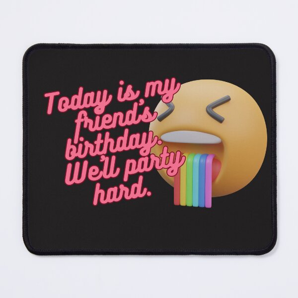 Item preview, Today is my friend's birthday.  We'll party hard . designed and sold by attakorn.