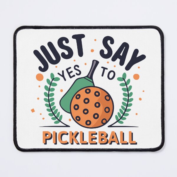 Item preview, Just Say Yes to Pickleball designed and sold by EnclavePickle.
