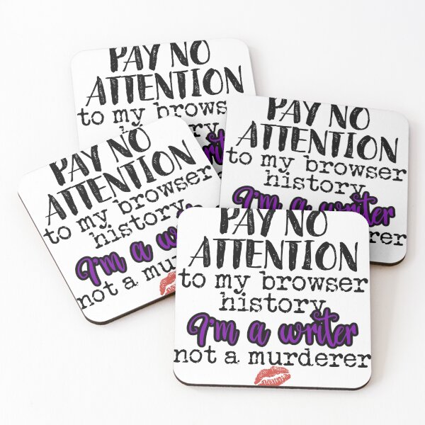 Item preview, Pay No Attention To MY Browser History, I'm A Writer Not A Murderer designed and sold by Writereader.