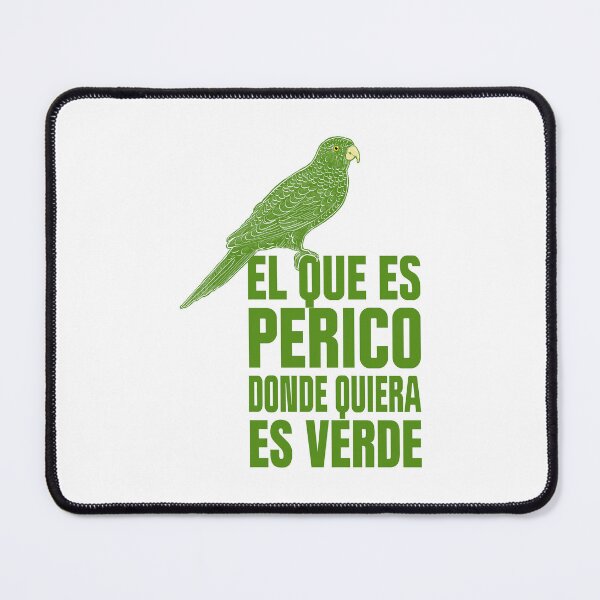 Item preview, El que es perico donde quiera es verde designed and sold by Ztudio.
