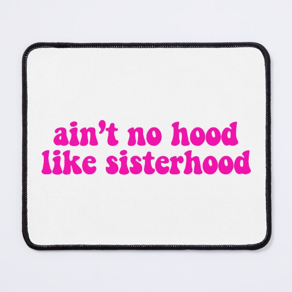 Item preview, ain't no hood like sisterhood designed and sold by designsbysamantha.