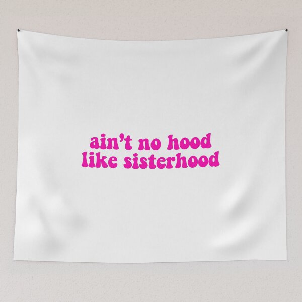 Item preview, ain't no hood like sisterhood designed and sold by designsbysamantha.