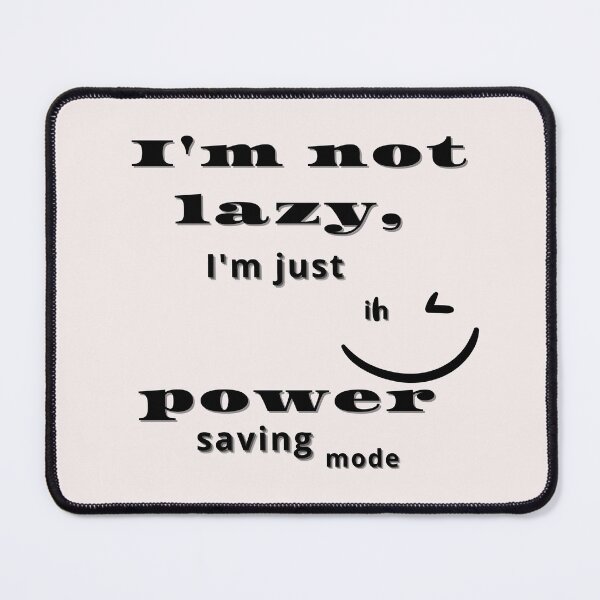 Item preview, I'm not lazy, I'm just in power saving mode,t-shirts designed and sold by albertotv250.