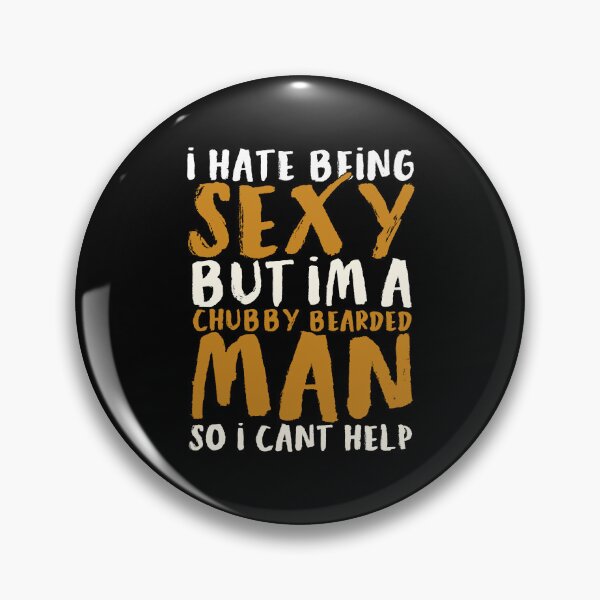 Item preview, I Hate Being Sexy But I'm A Chubby Bearded Man designed and sold by ruinzahelva.