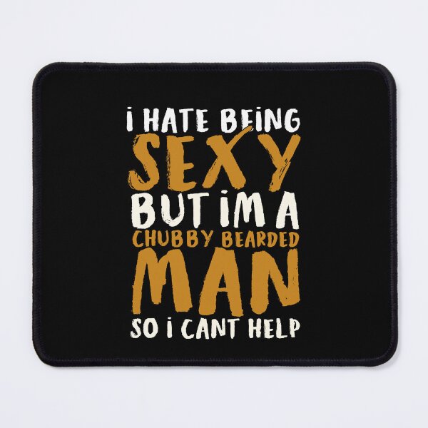 Item preview, I Hate Being Sexy But I'm A Chubby Bearded Man designed and sold by ruinzahelva.