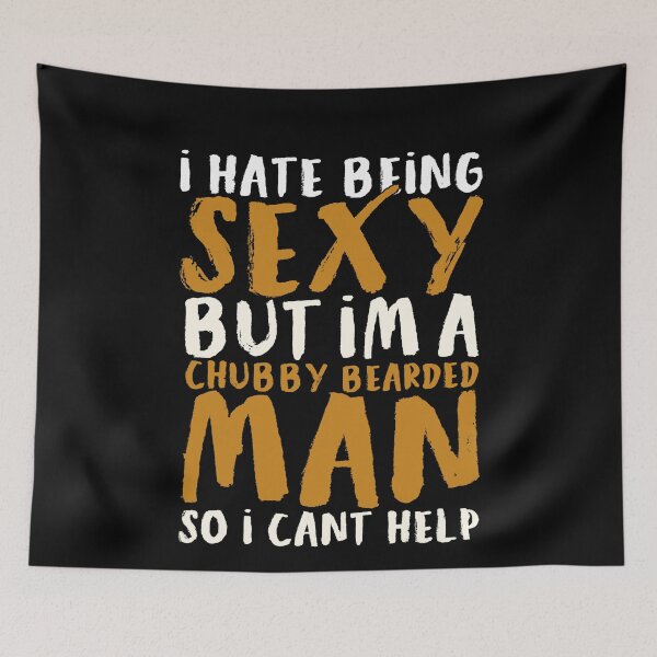 Item preview, I Hate Being Sexy But I'm A Chubby Bearded Man designed and sold by ruinzahelva.