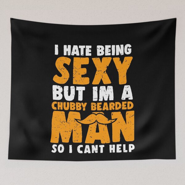 Item preview, I Hate Being Sexy But I'm A Chubby Bearded Man 2 designed and sold by ruinzahelva.