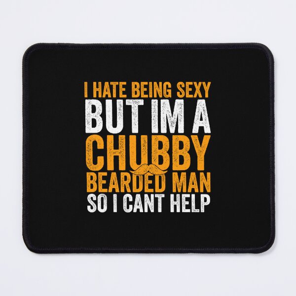 Item preview, I Hate Being Sexy But I'm A Chubby Bearded Man 3 designed and sold by ruinzahelva.