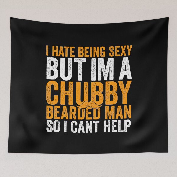 Item preview, I Hate Being Sexy But I'm A Chubby Bearded Man 3 designed and sold by ruinzahelva.