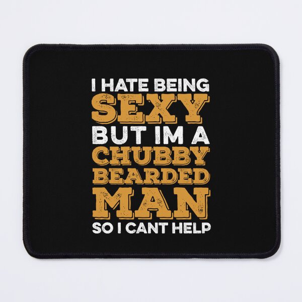 Item preview, I Hate Being Sexy But I'm A Chubby Bearded Man 4 designed and sold by ruinzahelva.