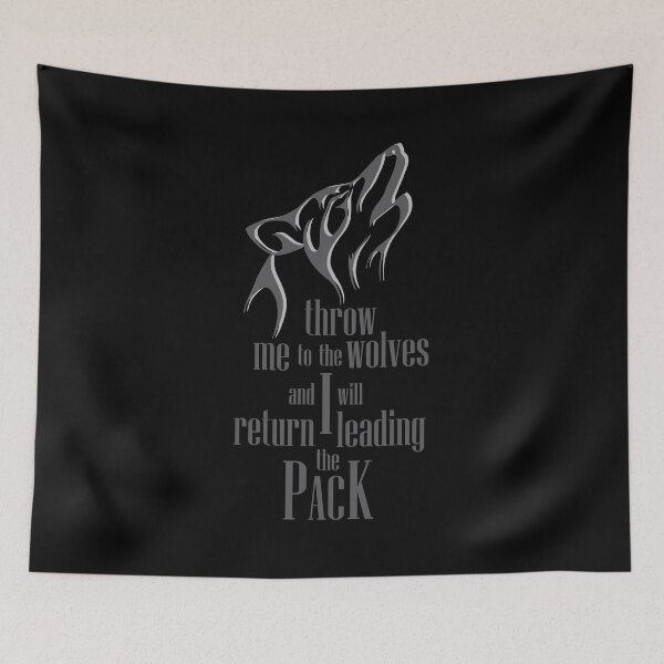 Item preview, throw me to the wolves and I will return leading the PACK designed and sold by Mskathrynne.