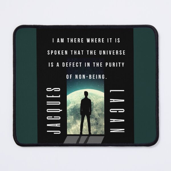 Item preview, Jacques Lacan quote: I am there where it is spoken that the universe is a defect in the purity of non-being. designed and sold by artbleed.